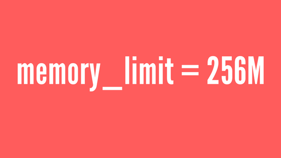 memory_limit 256M