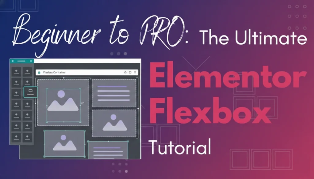 The Ultimate Elementor Flexbox Tutorial